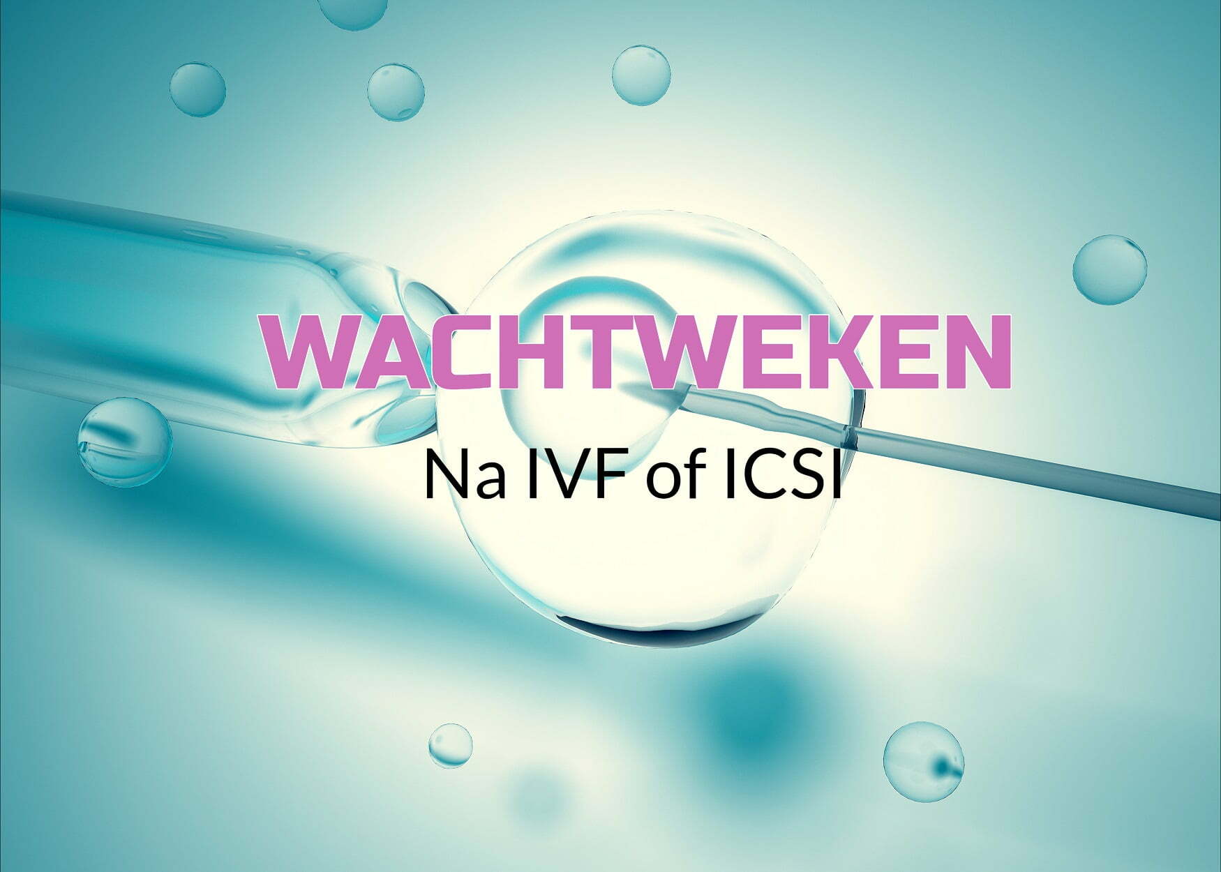 Wachtweken na IVF of ICSI op testdatum